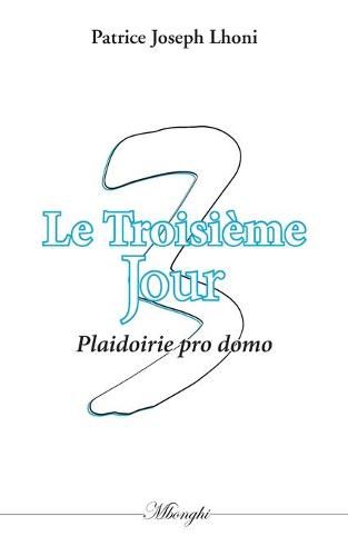 Le Troisieme Jour: Plaidoirie pro domo