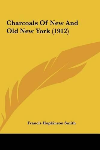 Cover image for Charcoals of New and Old New York (1912) Charcoals of New and Old New York (1912)