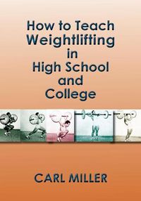 Cover image for How to Teach Weightlifting in High School and College: A Manual
