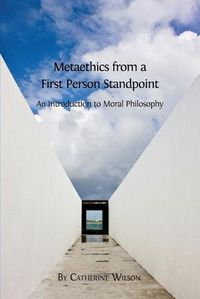 Cover image for Metaethics from a First Person Standpoint: An Introduction to Moral Philosophy