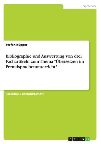 Cover image for Bibliographie und Auswertung von drei Fachartikeln zum Thema UEbersetzen im Fremdsprachenunterricht