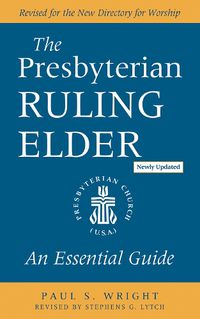 Cover image for The Presbyterian Ruling Elder, Updated Edition: An Essential Guide