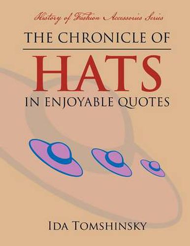 Cover image for The Chronicle of Hats in Enjoyable Quotes: History of Fashion Accessories Series