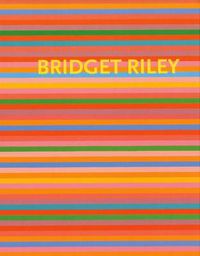 Cover image for Bridget Riley: The Stripe Paintings 1961 - 2012