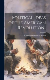 Cover image for Political Ideas of the American Revolution..