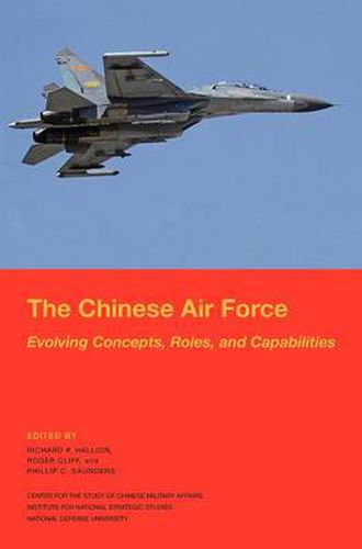 Cover image for The Chinese Air Force: Evolving Concepts, Roles, and Capabilities