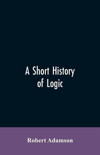 A short history of logic