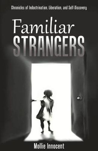 Cover image for Familiar Strangers: Chronicles of Indoctrination, Liberation and Self-Discovery