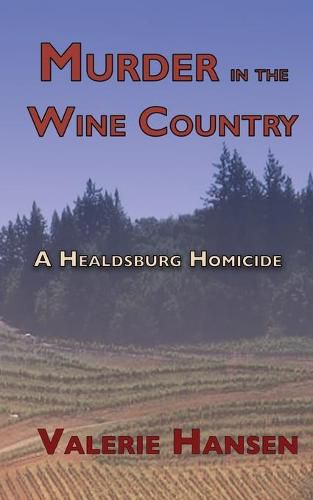 Cover image for Murder in the Wine Country: A Healdsburg Homicide