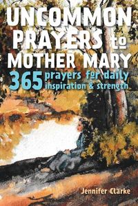 Cover image for Uncommon Prayers to Mother Mary