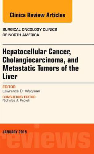 Cover image for Hepatocellular Cancer, Cholangiocarcinoma, and Metastatic Tumors of the Liver, An Issue of Surgical Oncology Clinics of North America