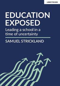 Cover image for Education Exposed: Leading a school in a time of uncertainty