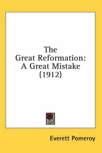 Cover image for The Great Reformation: A Great Mistake (1912)