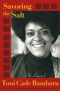 Cover image for Savoring the Salt: The Legacy of Toni Cade Bambara