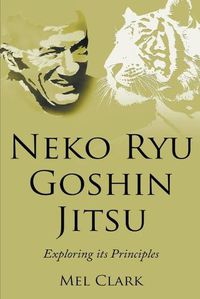 Cover image for Neko Ryu Goshin Jitsu: Exploring it's Principles