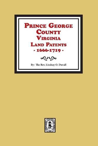 Prince George County, Virginia Land Patents, 1666-1719