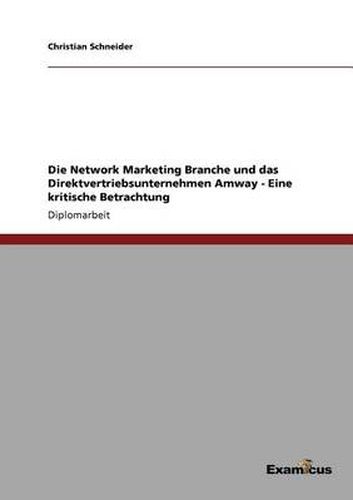 Cover image for Die Network Marketing Branche und das Direktvertriebsunternehmen Amway: Eine kritische Betrachtung des Network Marketing-Modells