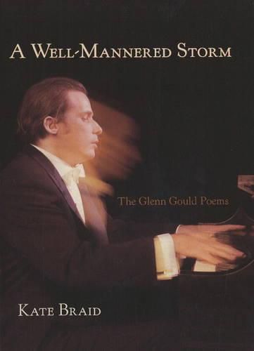 Cover image for A Well-Mannered Storm: The Glenn Gould Poems