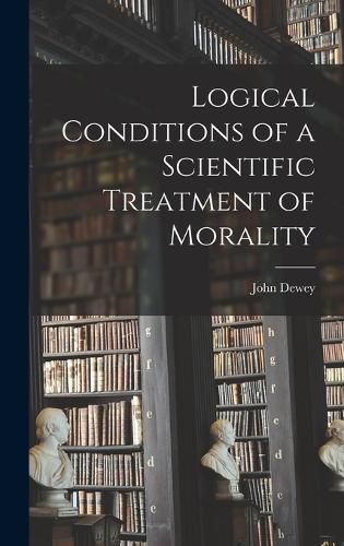 Cover image for Logical Conditions of a Scientific Treatment of Morality