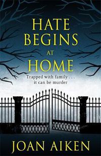 Cover image for Hate Begins at Home: Three suspicious deaths . . .  A gripping, claustrophobic gothic thriller