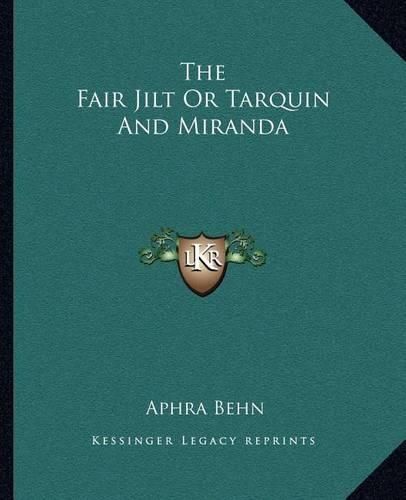 The Fair Jilt or Tarquin and Miranda