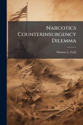 Cover image for Narcotics Counterinsurgency Dilemma