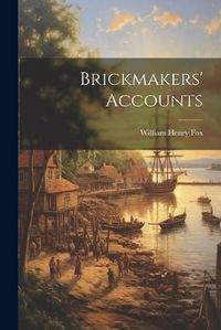 Cover image for Brickmakers' Accounts