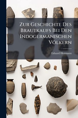 Cover image for Zur Geschichte Des Brautkaufs Bei Den Indogermanischen Volkern