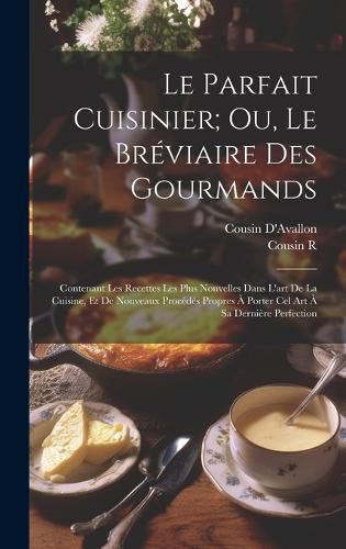 Cover image for Le Parfait Cuisinier; Ou, Le Breviaire Des Gourmands