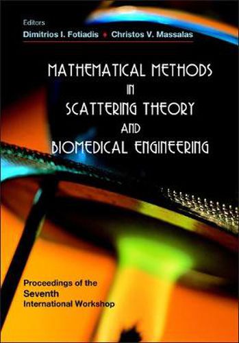 Cover image for Mathematical Methods In Scattering Theory And Biomedical Engineering - Proceedings Of The Seventh International Workshop