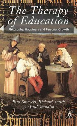 Cover image for The Therapy of Education: Philosophy, Happiness and Personal Growth