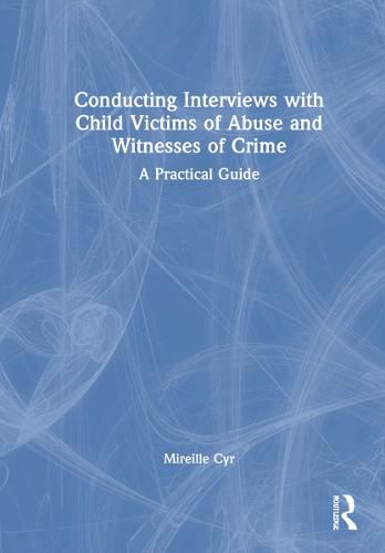 Cover image for Conducting Interviews with Child Victims of Abuse and Witnesses of Crime: A Practical Guide