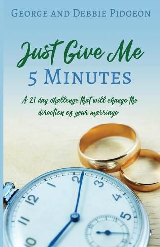 Cover image for Just Give Me 5 Minutes: A 21 day challenge that will change the direction of your marriage
