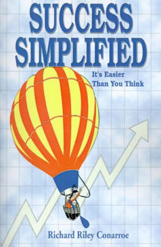 Cover image for Success Simplified: Success in Your Job, Success in Your Relation Ships, Success in Your Career, Success in Your Life