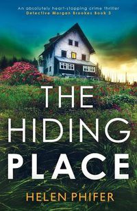 Cover image for The Hiding Place: An absolutely heart-stopping crime thriller