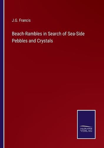 Cover image for Beach-Rambles in Search of Sea-Side Pebbles and Crystals