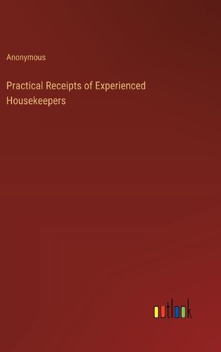 Cover image for Practical Receipts of Experienced Housekeepers