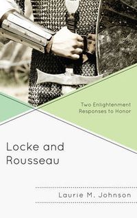 Cover image for Locke and Rousseau: Two Enlightenment Responses to Honor