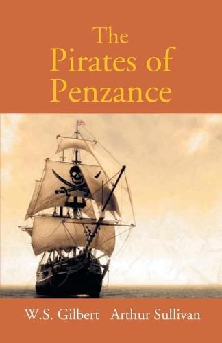 The Pirates Of Penzance Or The Slave Of Duty: Comic Opera