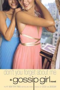 Cover image for Gossip Girl #11: Don't You Forget About Me: A Gossip Girl Novel