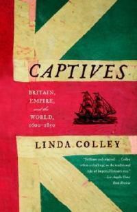 Cover image for Captives: Britain, Empire, and the World, 1600-1850