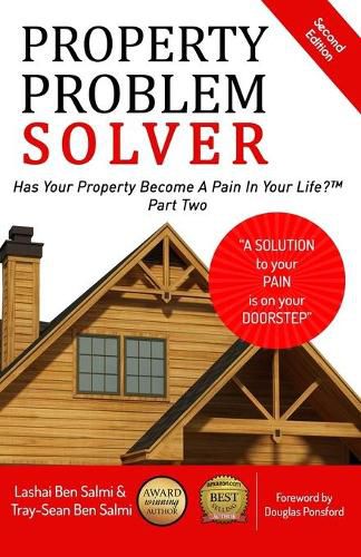 Property Problem Solver: Has Your Property Become A Pain In Your Life? Part Two