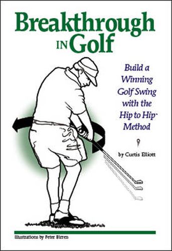 Cover image for Breakthrough in Golf: Building a Winning Golf Swing with the Hip to Hip (TM) Method