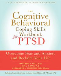 Cover image for The Cognitive Behavioral Coping Skills Workbook for PTSD: Overcome Fear and Anxiety and Reclaim Your Life