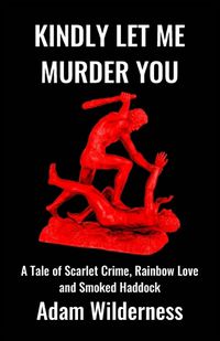 Cover image for Kindly Let Me Murder You