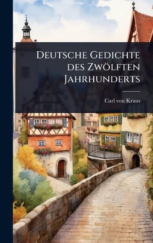 Cover image for Deutsche Gedichte des Zwoelften Jahrhunderts