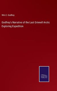 Cover image for Godfrey's Narrative of the Last Grinnell Arctic Exploring Expedition