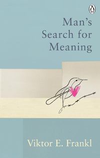 Cover image for Man's Search For Meaning: Classic Editions
