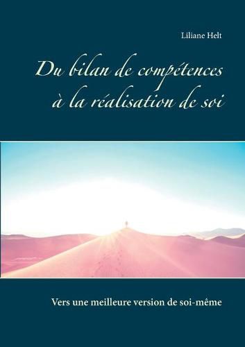 Cover image for Du bilan de competences a la realisation de soi: Comment devenir la meilleure version de soi meme?