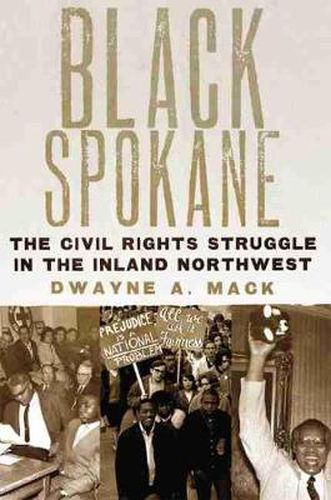 Cover image for Black Spokane: The Civil Rights Struggle in the Inland Northwest